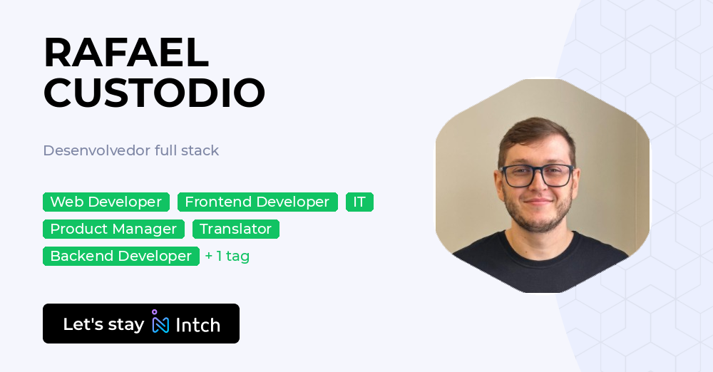 RAFAEL CUSTODIO - Desenvolvedor full stack, | Intch