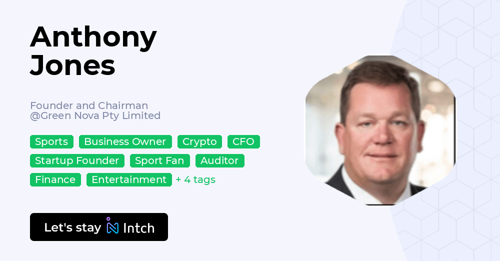 Anthony Jones - Founder and Chairman, Green Nova Pty Limited | Intch