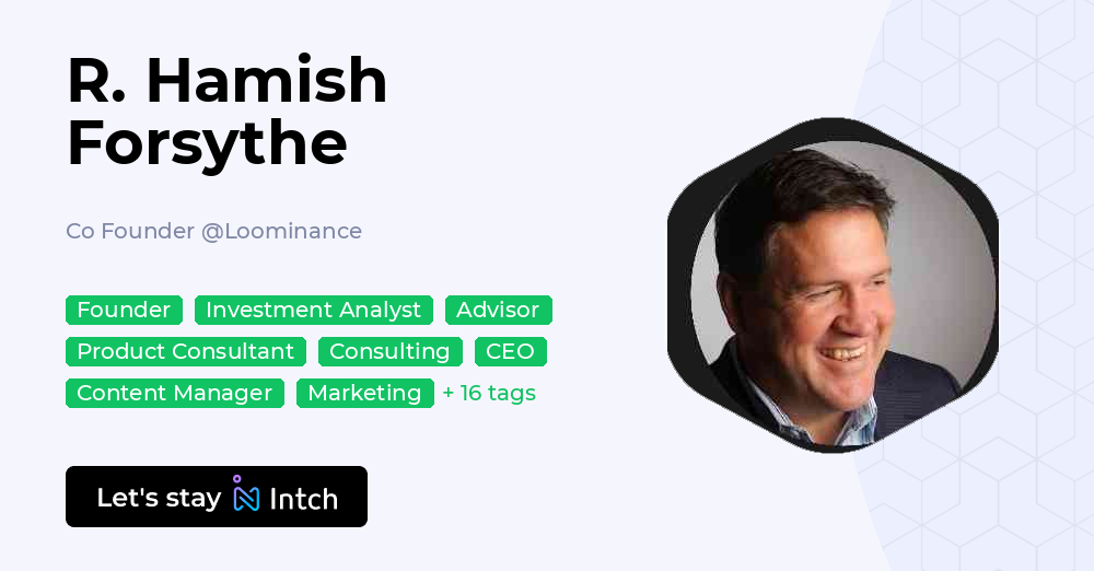 R. Hamish Forsythe - Co Founder, Loominance | Intch