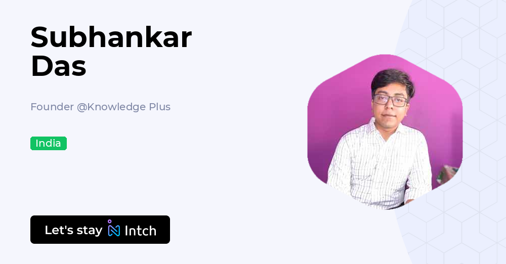 Subhankar Das - Founder, Knowledge Plus | Intch