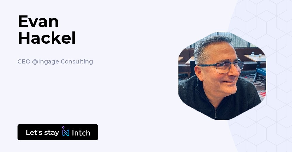 Evan Hackel - CEO, Ingage Consulting | Intch