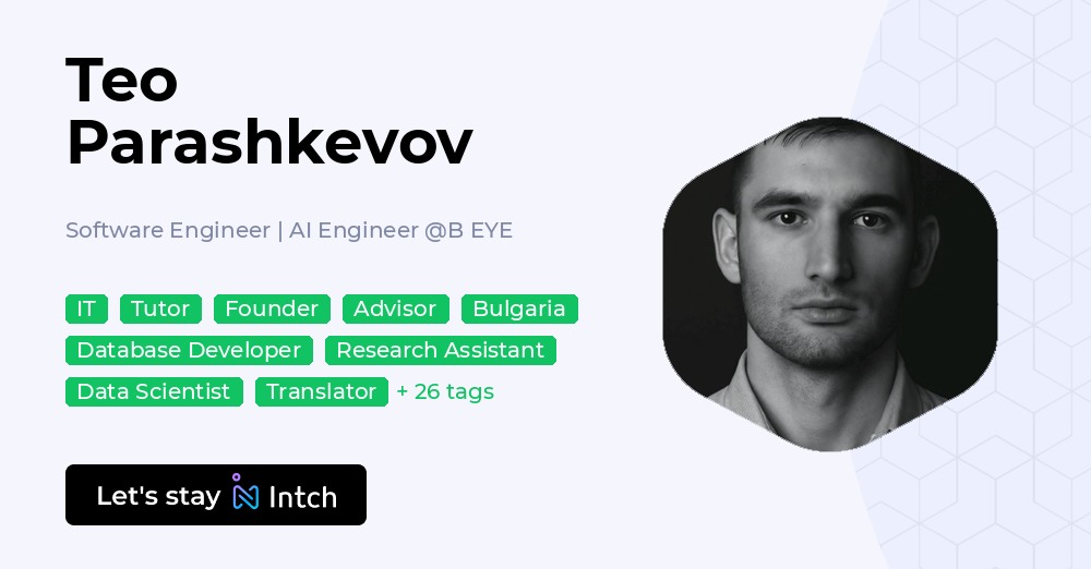 Teo Parashkevov - Software Engineer | AI Engineer, B EYE | Intch