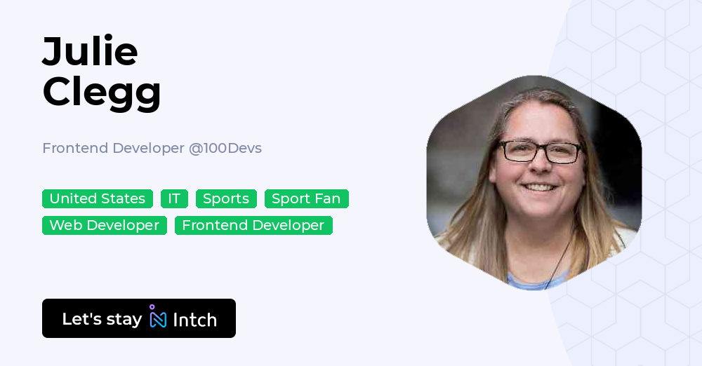 Julie Clegg - Frontend Developer, 100Devs | Intch