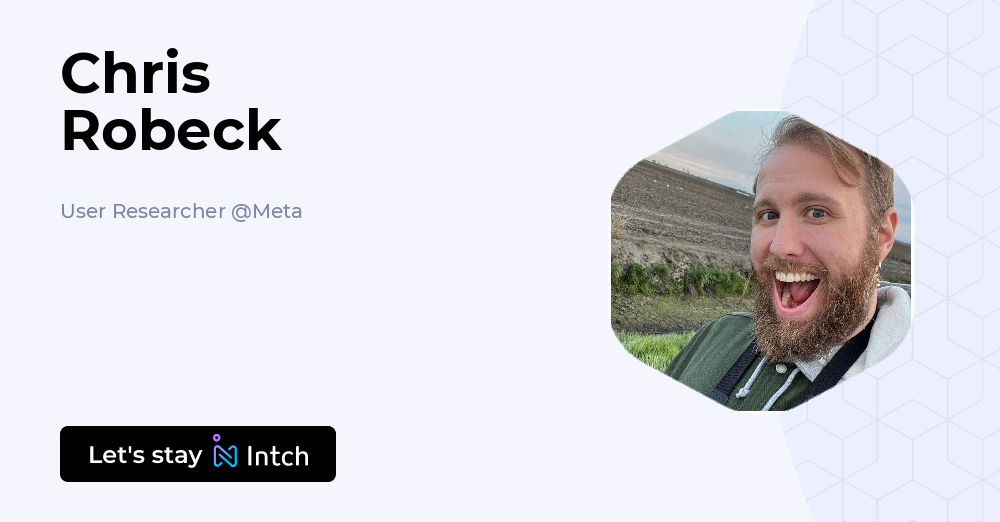 Viktor Robeck Chris Robeck - User Researcher, Meta | Intch