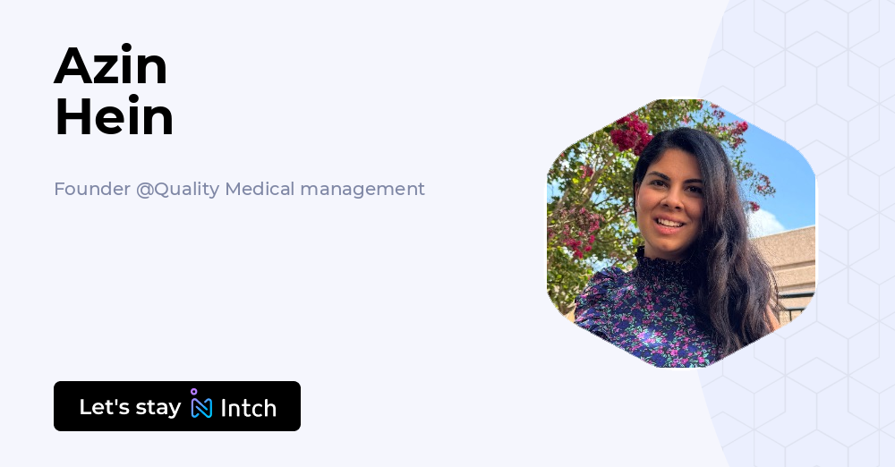 Azin Hein - Founder, Quality Medical management | Intch