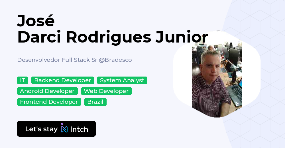 José Darci Rodrigues Junior - Desenvolvedor Full Stack Sr, Bradesco | Intch