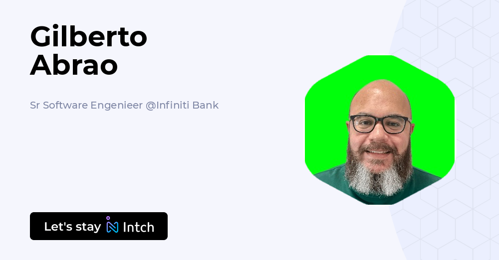Gilberto Abrao - Sr Software Engenieer, Infiniti Bank | Intch