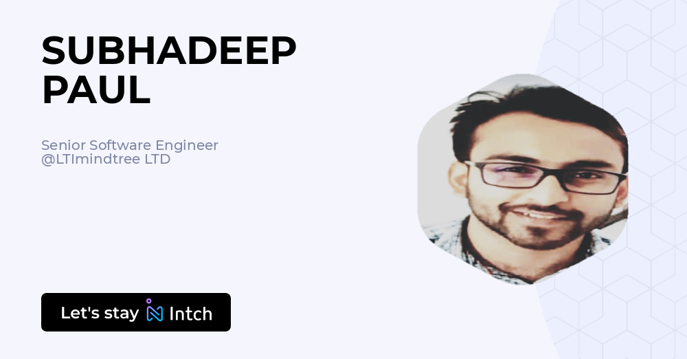 SUBHADEEP PAUL - Senior Software Engineer, LTImindtree LTD | Intch