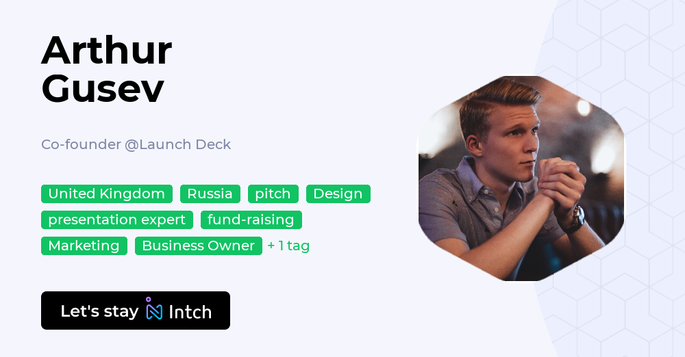 Arthur Gusev - Co-founder, Launch Deck | Intch