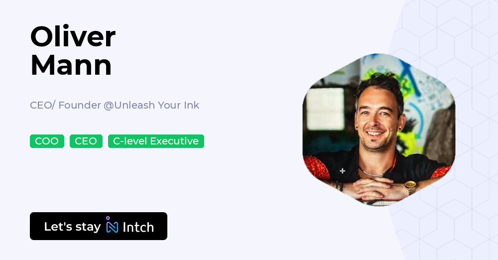 Oliver Mann - CEO/ Founder, Unleash Your Ink | Intch