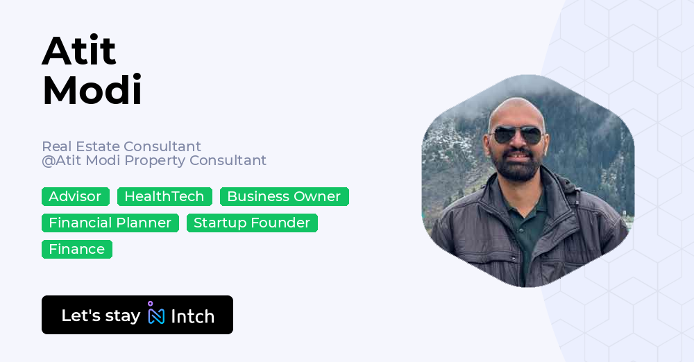 Atit Modi - Real Estate Consultant, Atit Modi Property Consultant | Intch