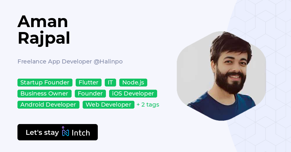 Aman Rajpal Aman Rajpal - Freelance App Developer, Halinpo | Intch