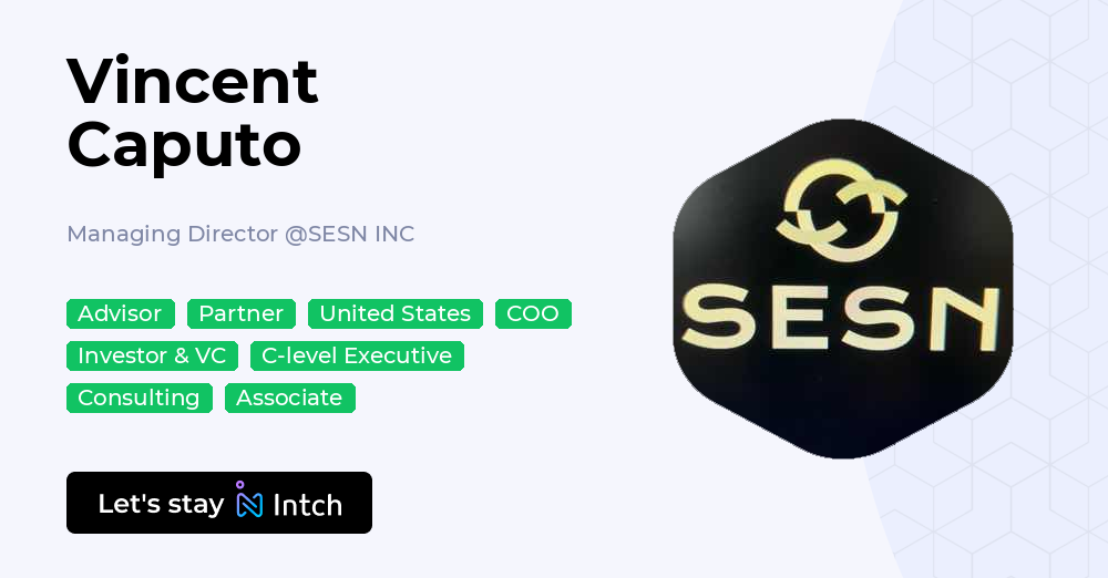 Sesn Vincent Caputo - Managing Director, SESN INC | Intch