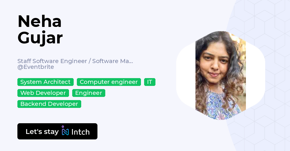 Neha Gujar - Staff Software Engineer / Software Manager, Eventbrite | Intch
