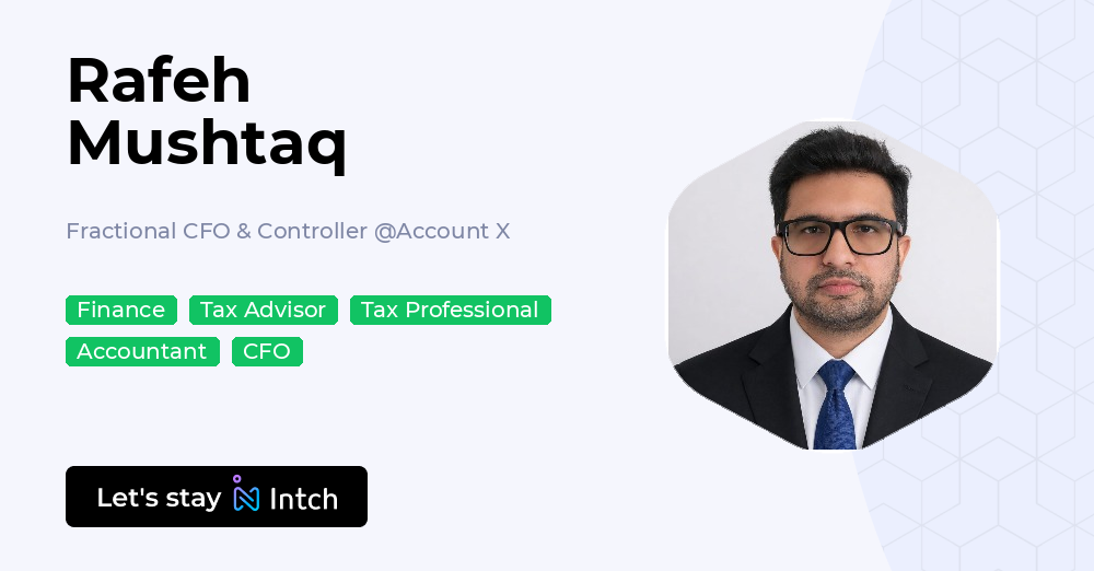 Rafeh Mushtaq - Fractional CFO & Controller, Account X | Intch