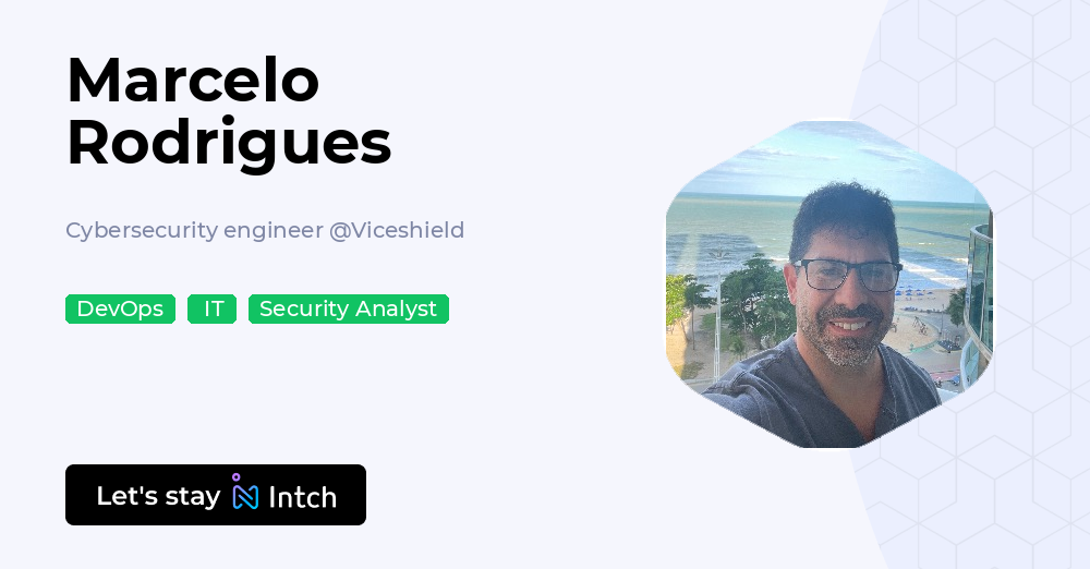 Marcelo Rodrigues - Cybersecurity engineer, Viceshield | Intch