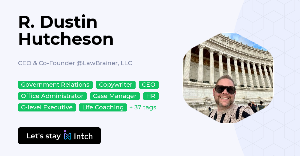R. Dustin Hutcheson - CEO & Co-Founder, LawBrainer, LLC | Intch