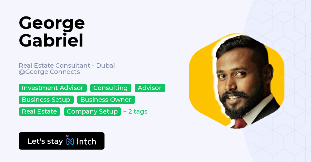 George Gabriel - Real Estate Consultant - Dubai, George Connects | Intch