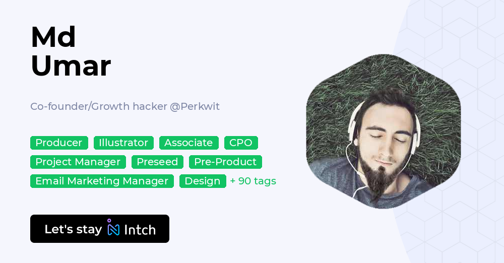 Md Umar - Co-founder/Growth hacker, Perkwit | Intch
