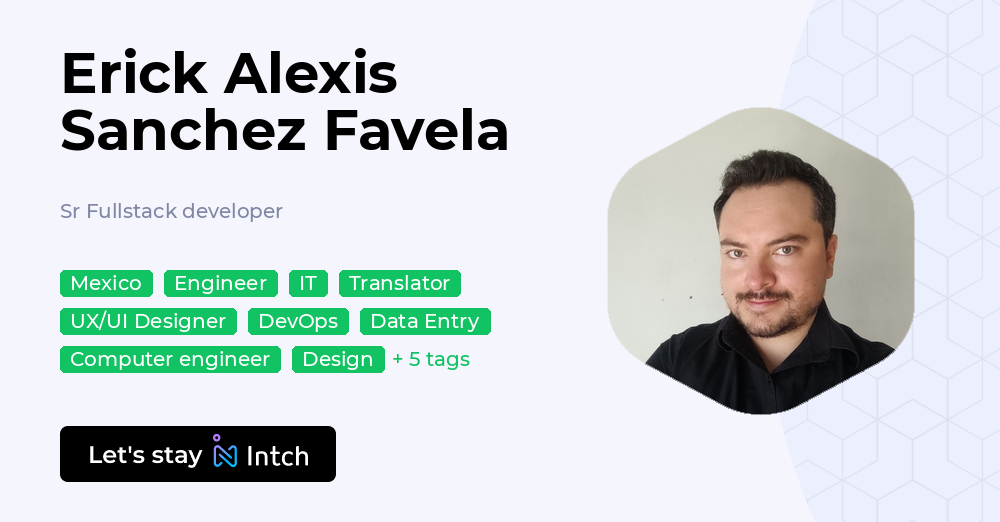 Erick Alexis Sanchez Favela - Sr Fullstack developer, | Intch