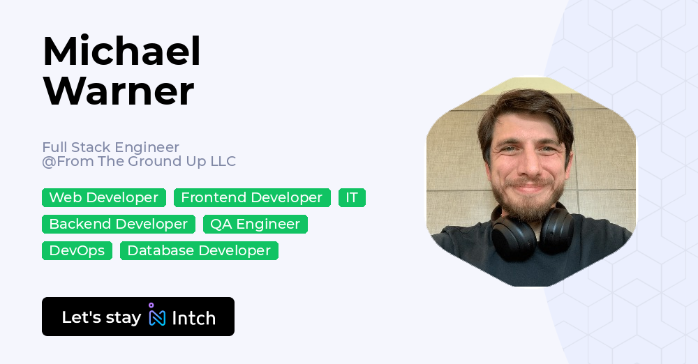 Michael Warner - Full Stack Engineer, From The Ground Up LLC | Intch