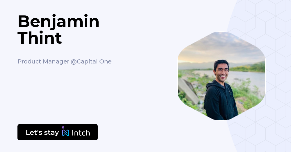 Benjamin Thint - Product Manager, Capital One | Intch