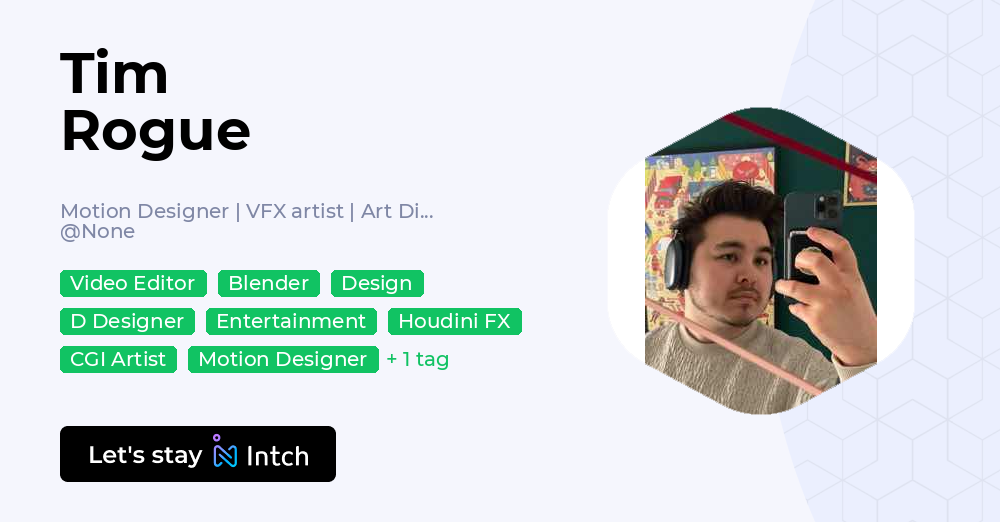 Tim Rogue - Motion Designer | VFX artist | Art Director, | Intch