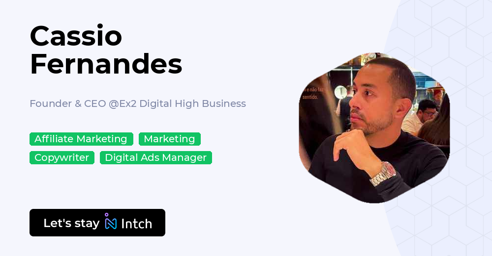 Cassio Fernandes - Founder & CEO, Ex2 Digital High Business | Intch