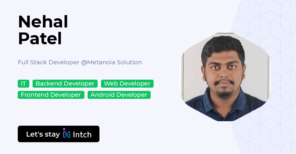Nehal Patel - Full Stack Developer, Metanoia Solution | Intch