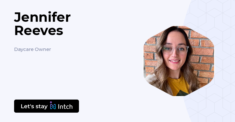 Jennifer Reeves - Daycare Owner, | Intch