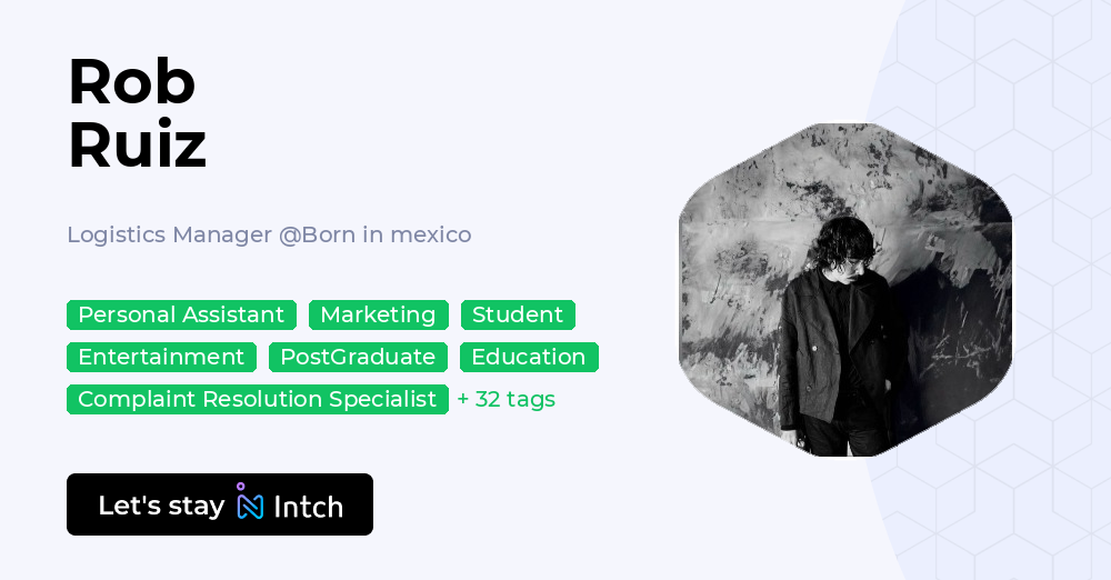 Rob Ruiz - Logistics Manager, Born in mexico | Intch
