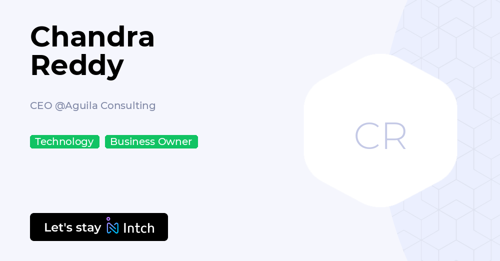 Chandra Simha Reddy Chandra Reddy - CEO, Aguila Consulting | Intch