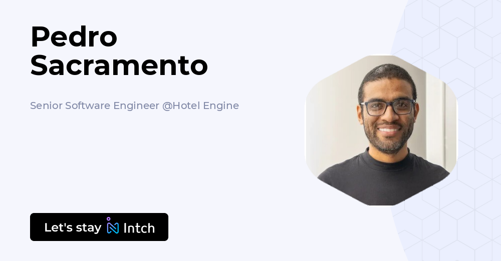 Pedro Sacramento - Senior Software Engineer, Hotel Engine | Intch