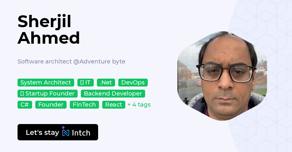 Sherjil Ahmed - Software architect, Adventure byte | Intch