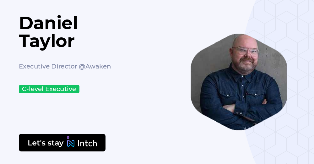 Daniel Taylor - Executive Director, Awaken | Intch