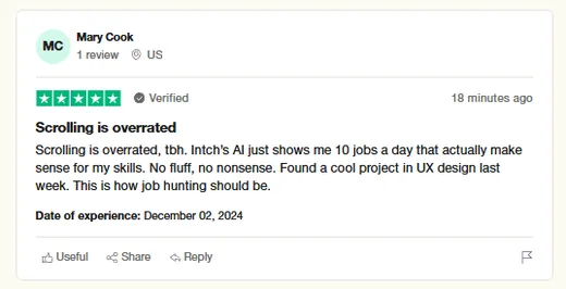 Verified Trustpilot review by Mary Cook from the US saying Intch's AI shows her 10 relevant jobs a day and that she found a UX design project last week.