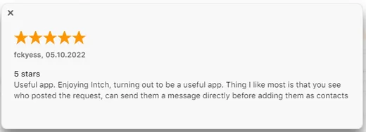 App Store review by fckyess calling Intch useful and praising that you can see who posted a request and message them directly before adding them as contacts.