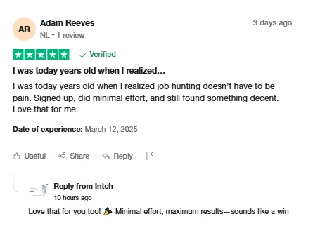Trustpilot review by Adam Reeves saying Intch showed him job hunting doesn't have to be painful: he signed up, put in minimal effort and still found something decent.
