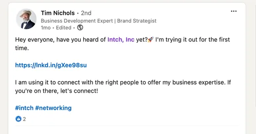 LinkedIn post by Tim Nichols saying he is trying Intch to connect with the right people for his business expertise and inviting others to connect.