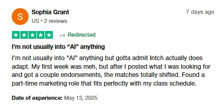 Trustpilot review by Sophia Grant saying Intch's matching improved after she posted what she wanted and got endorsements, and she found a part-time marketing role that fits her class schedule.