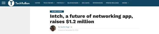 TechBullion business news article by Sachin Negi, posted December 22, 2022, reporting that Intch, a future of networking app, raised $1.2 million.