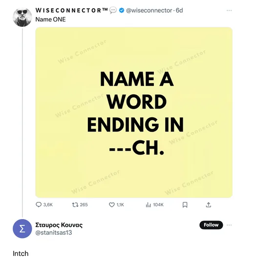 Reply on X (Twitter) by Σταυρος Κουνας answering a viral "name a word ending in -ch" post with "Intch".