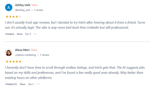 Two reviews: Ashley Uolt finds Intch legit and more laid-back than LinkedIn, and Alexa Mert says its AI job suggestions found her several good jobs.