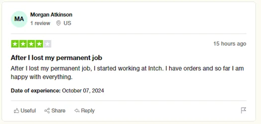 Trustpilot review by Morgan Atkinson from the US who started working through Intch after losing a permanent job, now has orders and is happy so far.