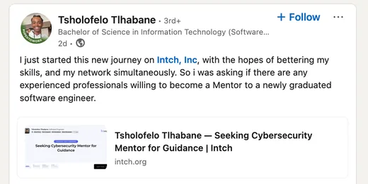 LinkedIn post by Tsholofelo Tlhabane saying he started on Intch to grow his skills and network, and asking experienced professionals to mentor a new software engineer.