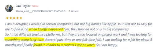 Five-star Sitejabber review by Paul Taylor, a designer who searched for a long-term job for about 5 months after layoffs and finally found one through a contact on Intch.